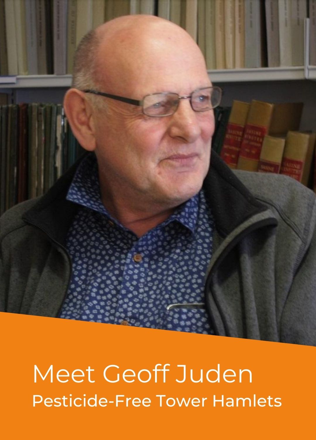 Geoff Juden - Campaigner Voices - Pesticide-Free Tower Hamlets