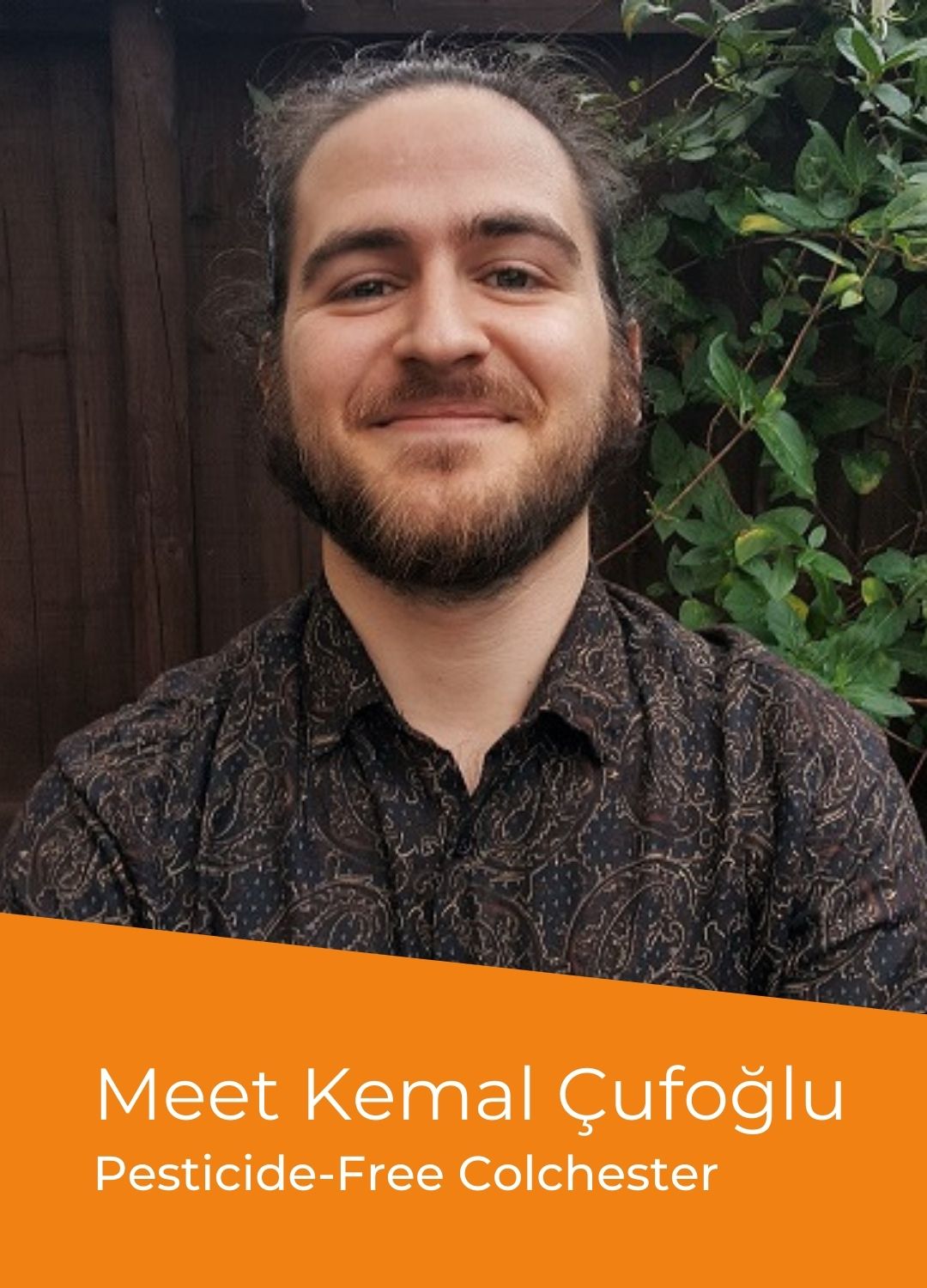 Kemal Çufoğlu - Campaigner Voices - Pesticide-Free Colchester