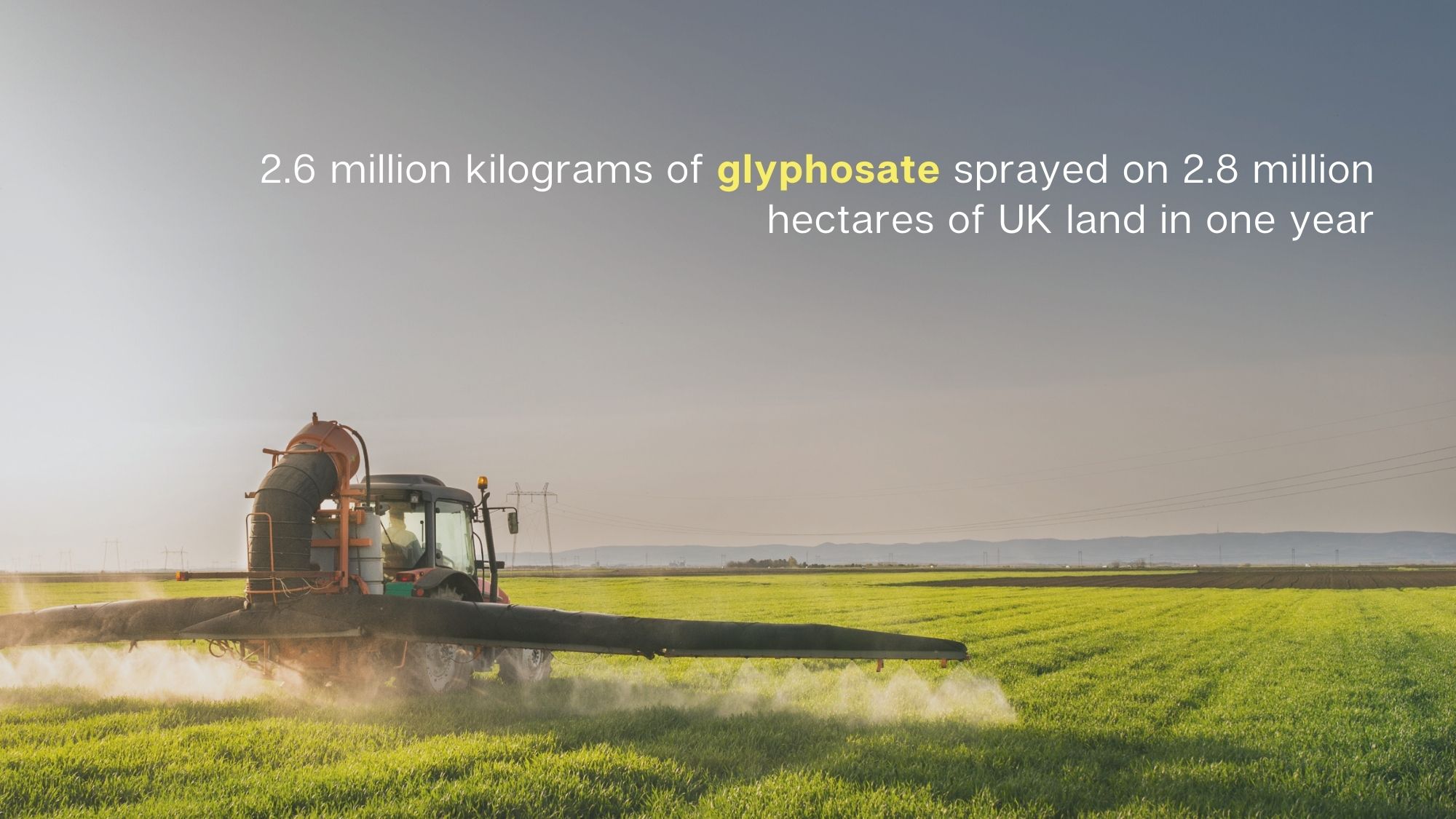 2.6 million kilograms of glyphosate sprayed on 2.8 million hectares of UK land in one year