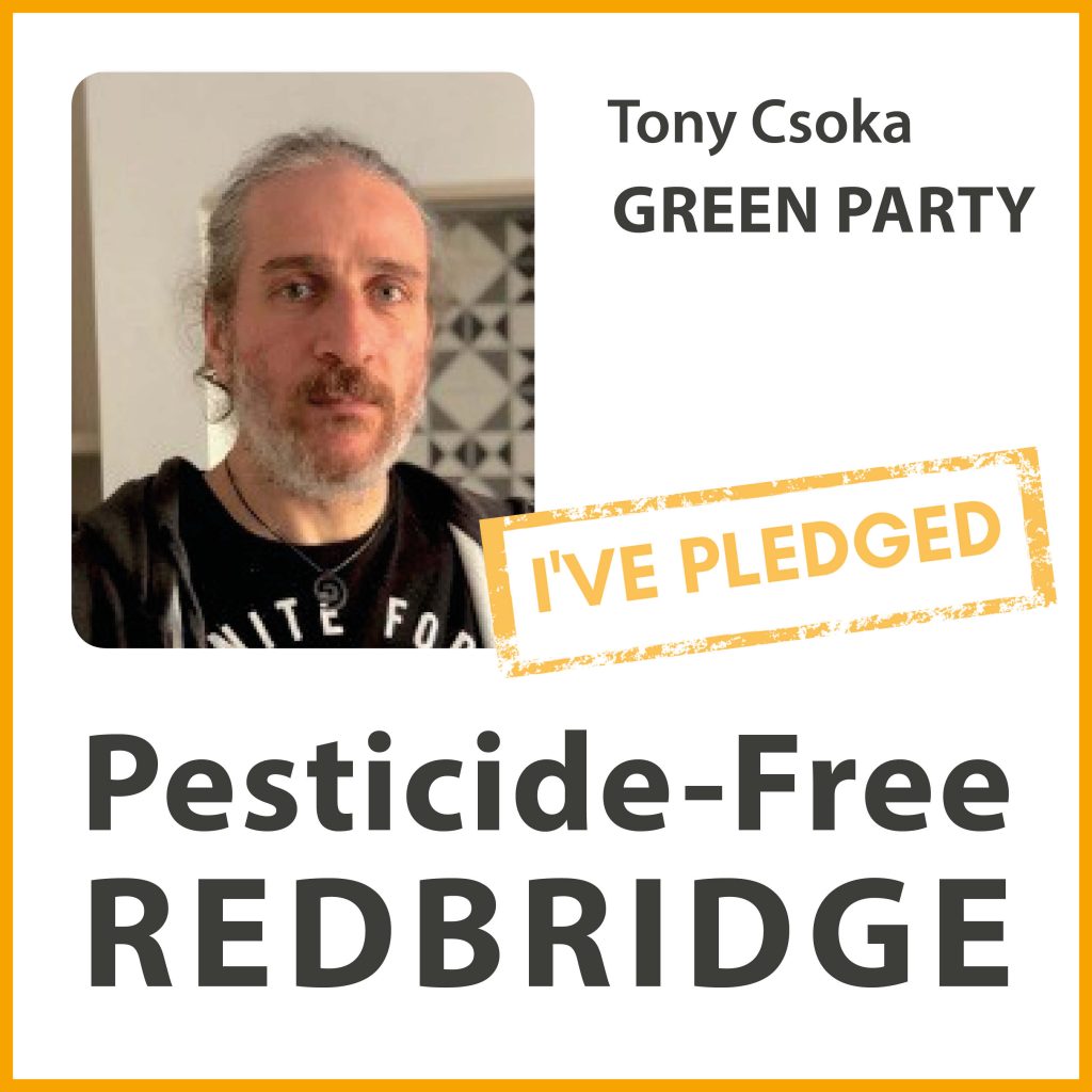 Tony Csoka has taken the pesticide-free pledge in Redbridge Tony Csoka has taken the pesticide-free pledge in Redbridge